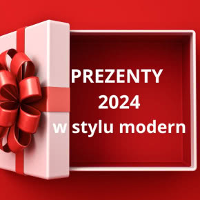 Prezentownik 2024 Czasu na Wnętrze. 35 pomysłów na prezenty w stylu modern