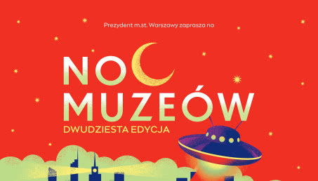20. Noc Muzeów przed nami! 10 najlepszych atrakcji w Warszawie wybranych przez redakcję