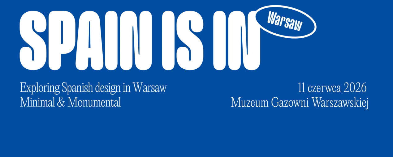 Hiszpański design przyjeżdża do Warszawy. SPAIN IS IN „Minimal & Monumental” już 11 czerwca
