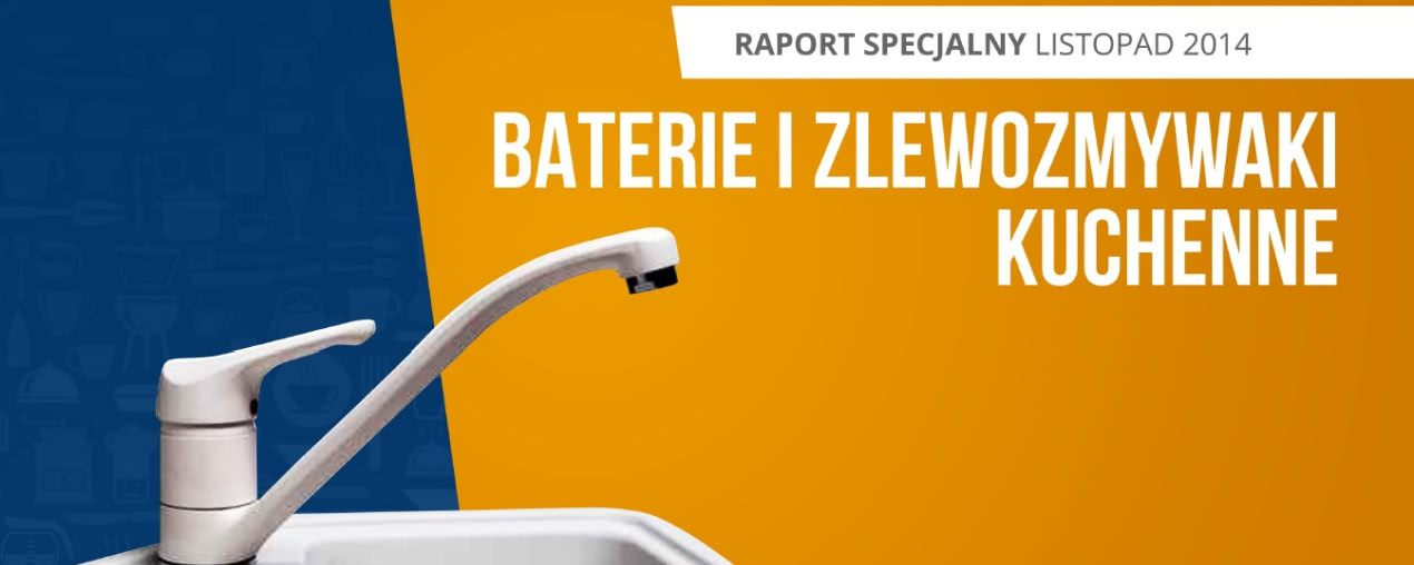 Baterie i zlewozmywaki kuchenne - raport specjalny Skąpiec.pl