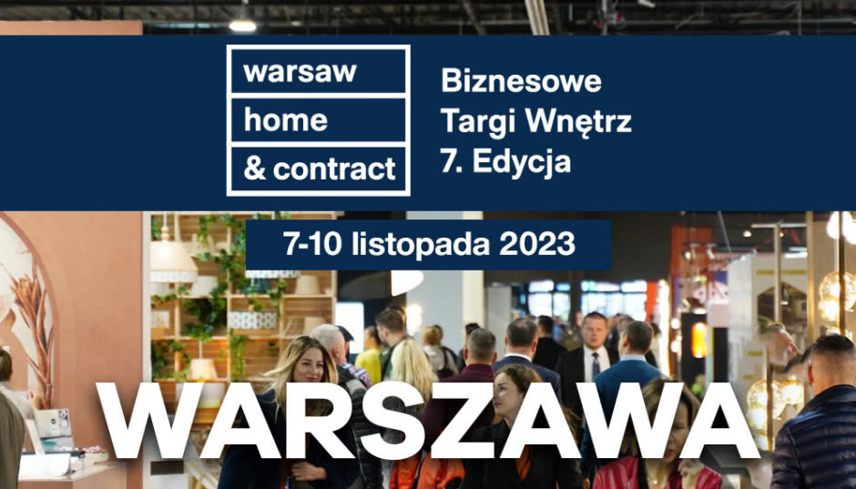 Spotkanie mistrzów wnętrz - Warsaw Home & Contract 2023 już wkrótce!