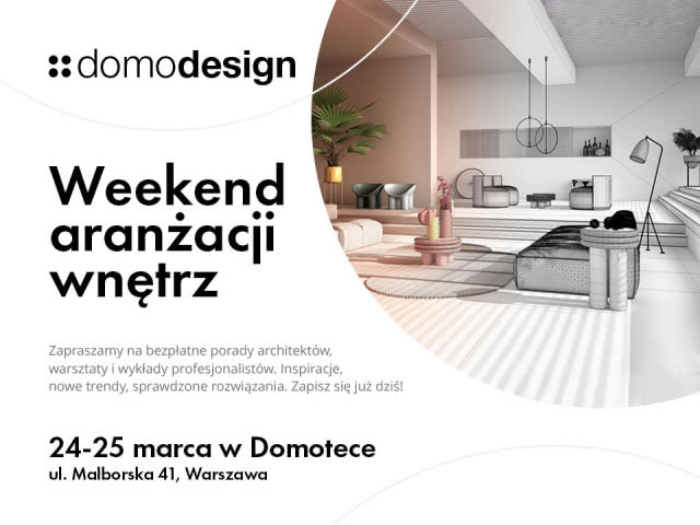 Znajdź z nami pomysł na swoje wnętrze. Przyjdź na DOMODESIGN do Domoteki