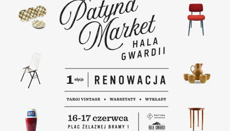 PATYNA MARKET W HALI GWARDII ruszają nowe cykliczne targi z wyselekcjonowanym designem sprzed lat
