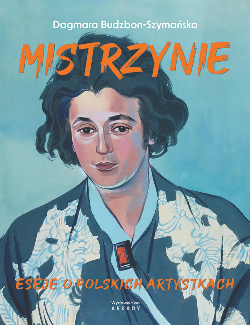 Mistrzynie. Eseje o polskich artystkach - to...