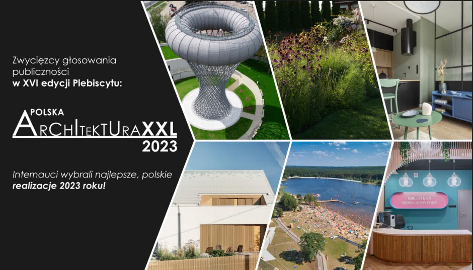 Plebiscyt Polska Architektura XXL 2023 - internauci wybrali najlepsze realizacje minionego roku