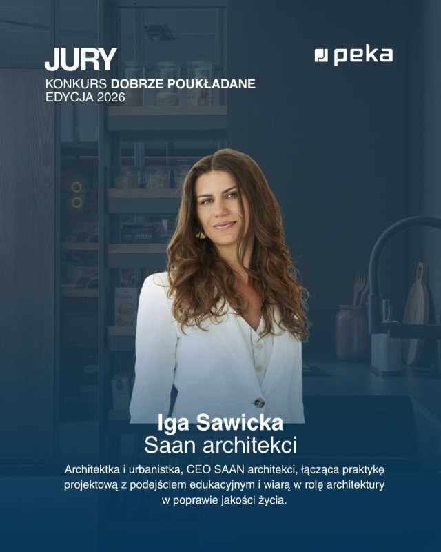 Iga Sawicka z SAAN Architekci, architektka i urbanistka oraz jurorka konkursu PEKA Dobrze Poukładane 2026.