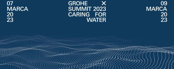 Już w marcu konferencja GROHE X Summit "Caring for Water"! Wydarzenie w formie online
