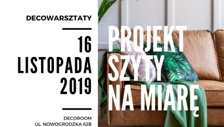 Projekt Szyty na miarę, czyli 7. edycja DECOwarsztatów