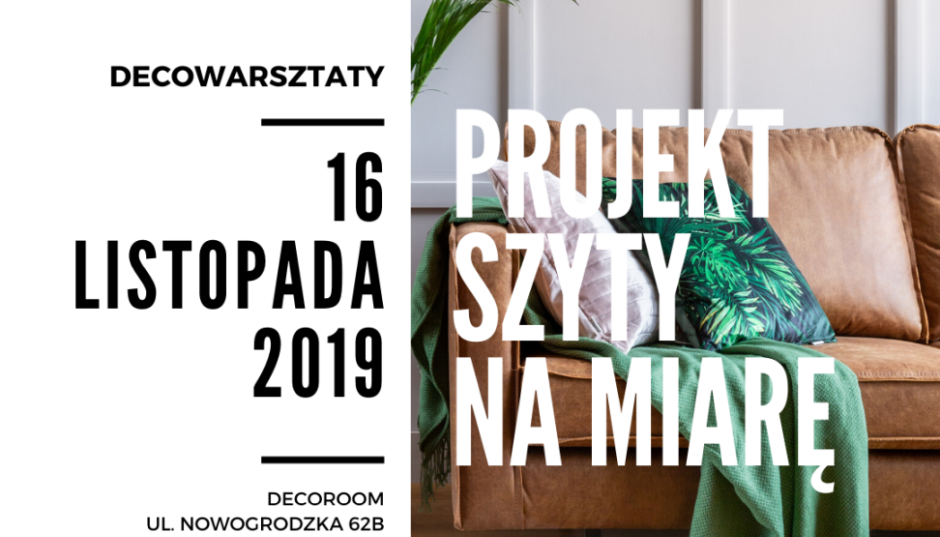 Projekt Szyty na miarę, czyli 7. edycja DECOwarsztatów