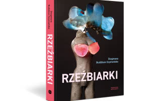 Warto przeczytać: „Rzeźbiarki” Dagmary Budzbon-Szymańskiej. Rozmawiamy z autorką książki