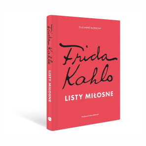 Frida Kahlo. Listy miłosne