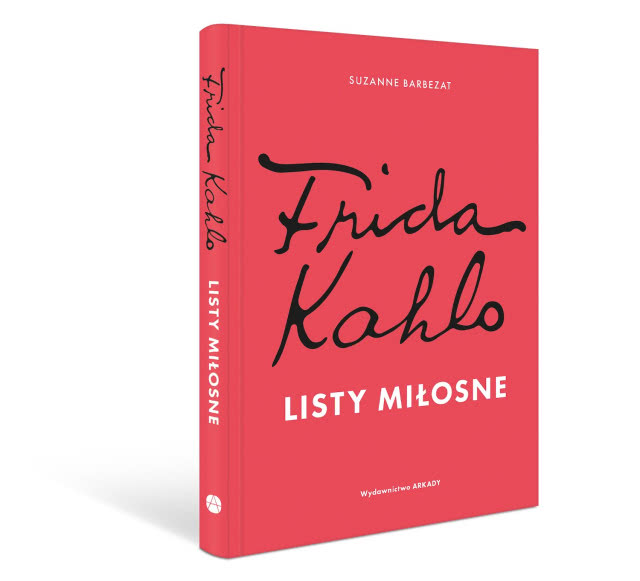 Suzanne Barbezat „Frida Kahlo. Listy miłosne”, Wydawnictwo Arkady