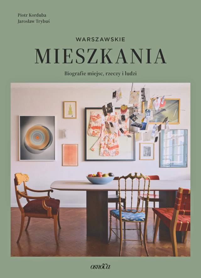 Warszawskie mieszkania. Biografie miejsc, rzeczy i ludzi