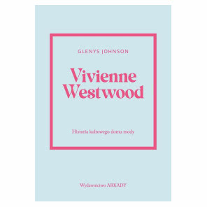 Vivienne Westwood. Historia kultowego domu mody