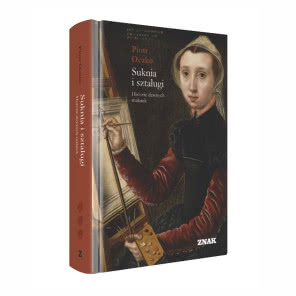 Suknia i sztalugi. Historie dawnych malarek 