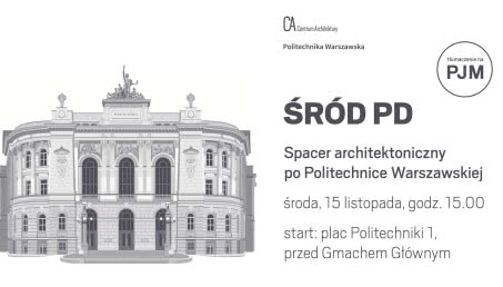 Spacer architektoniczny po Politechnice Warszawskiej. Ostatnia szansa na zwiedzanie!
