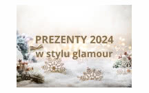 Prezentownik 2024 Czasu na Wnętrze. 33 pomysły na prezenty w stylu glamour