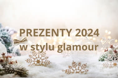 Prezentownik 2024 Czasu na Wnętrze. 33 pomysły na prezenty w stylu glamour