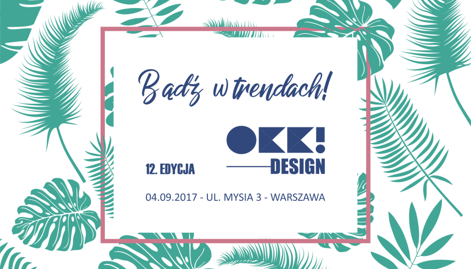 Bądź w trendach - 12. edycja OKK! design już 4 września