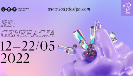 Znamy datę Łódź Design Festival 2022! Tegoroczna edycja pod hasłem RE:GENERACJA