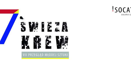 VII Przegląd Młodej Sztuki "Świeża Krew" 08.09 - 29.09.2017 r.