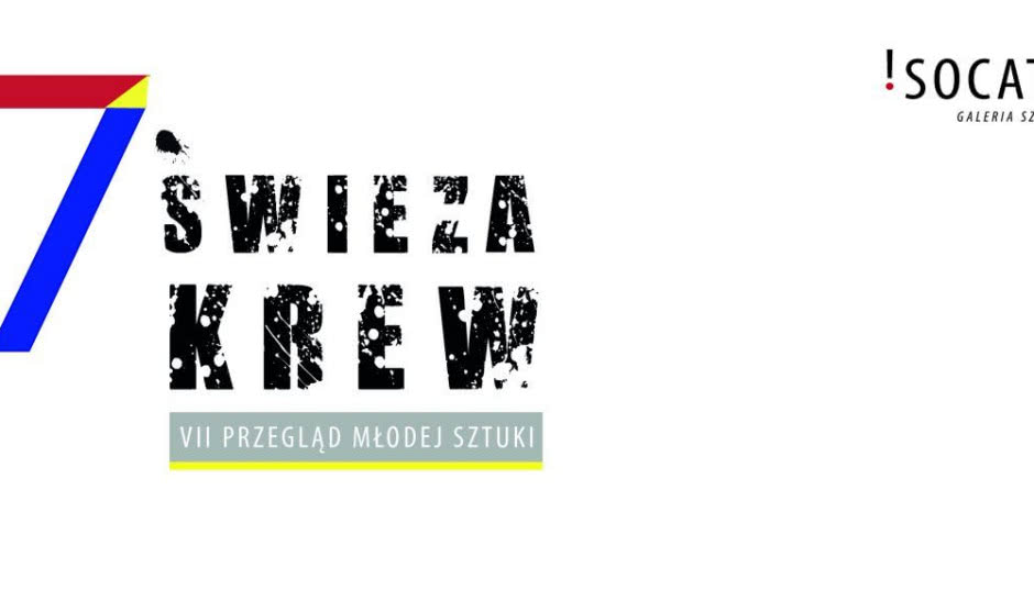 VII Przegląd Młodej Sztuki "Świeża Krew" 08.09 - 29.09.2017 r.