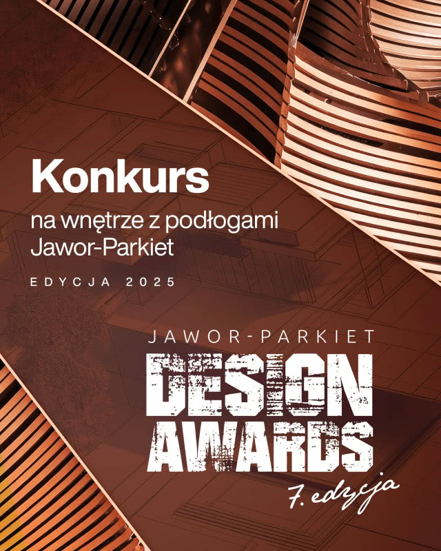 Projektuj i wygrywaj! Ruszyła 7. edycja prestiżowego konkursu Jawor-Parkiet Design Awards